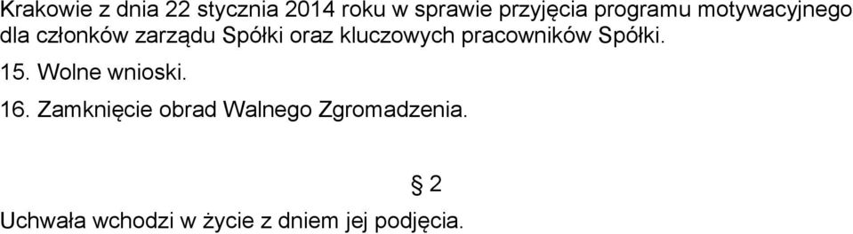 kluczowych pracowników Spółki. 15. Wolne wnioski. 16.