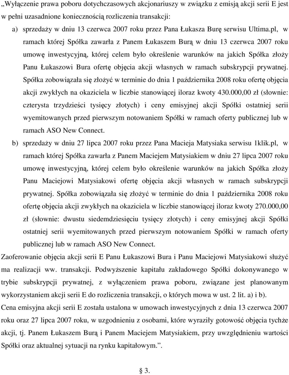 pl, w ramach której Spółka zawarła z Panem Łukaszem Burą w dniu 13 czerwca 2007 roku umowę inwestycyjną, której celem było określenie warunków na jakich Spółka złoŝy Panu Łukaszowi Bura ofertę