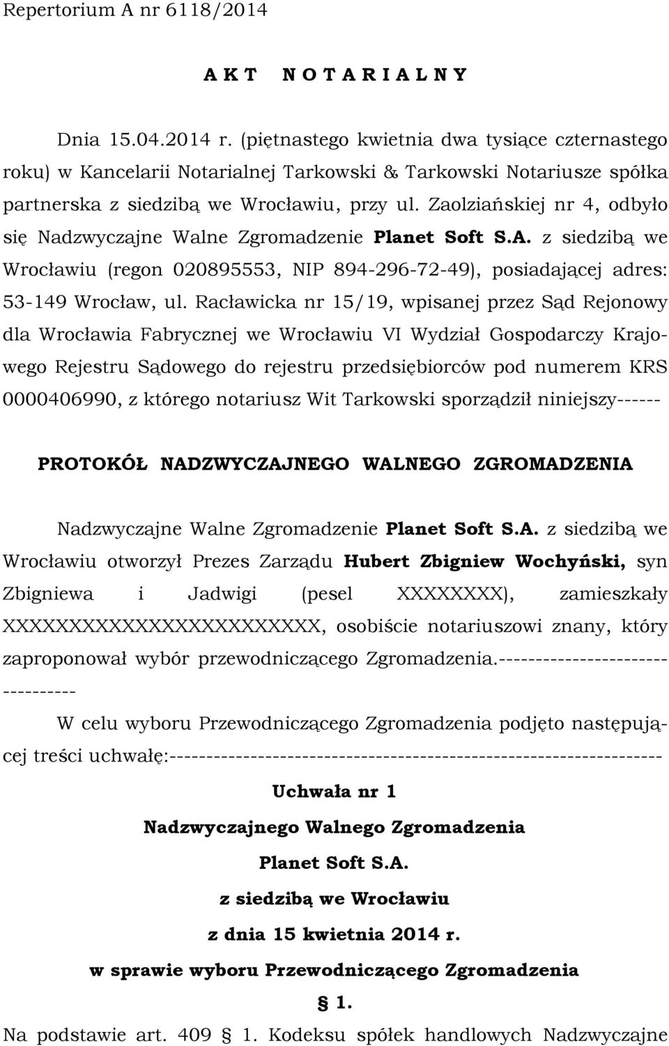 Zaolziańskiej nr 4, odbyło się Nadzwyczajne Walne Zgromadzenie z siedzibą we Wrocławiu (regon 020895553, NIP 894-296-72-49), posiadającej adres: 53-149 Wrocław, ul.