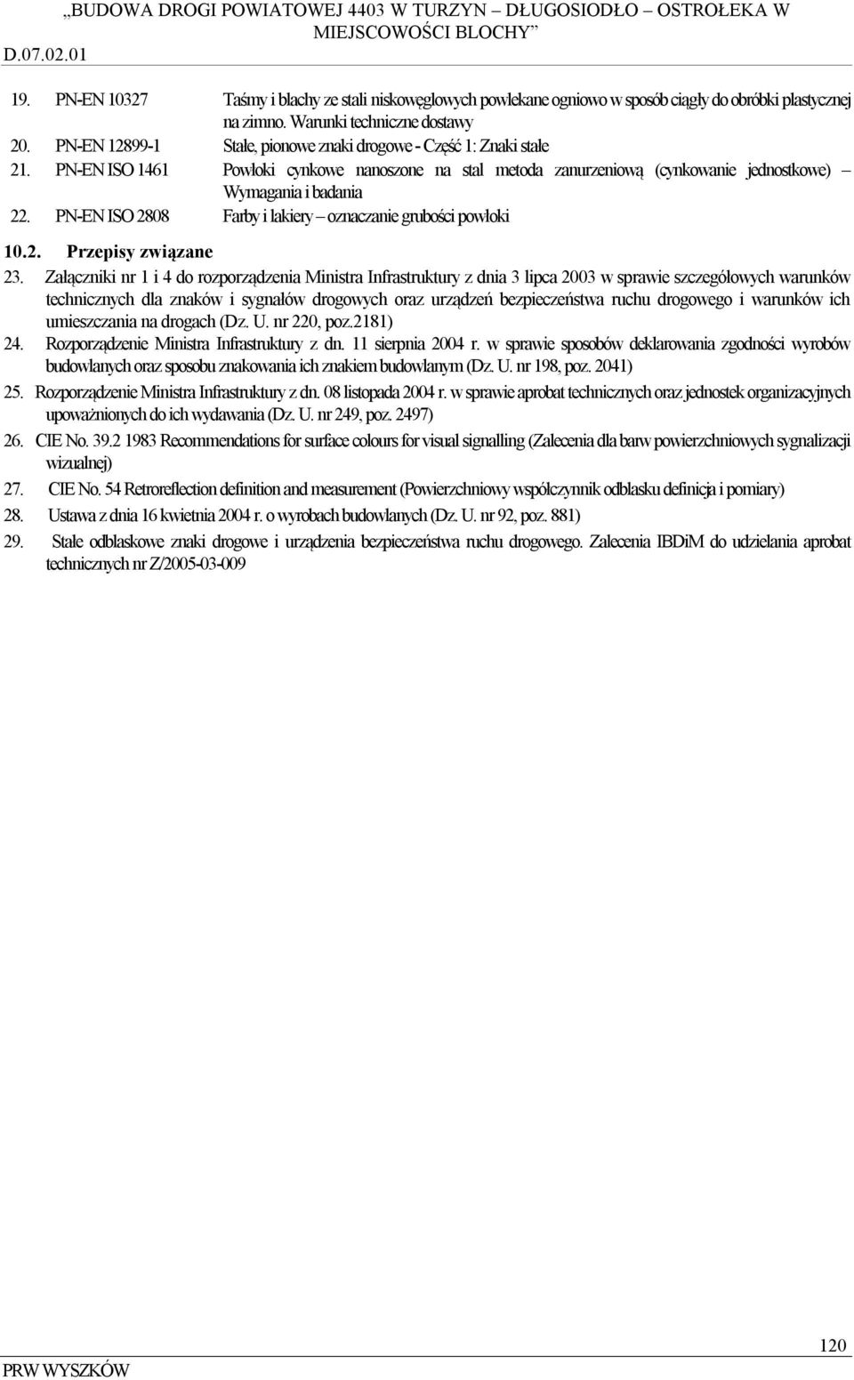 PN-EN ISO 2808 Farby i lakiery oznaczanie grubości powłoki 10.2. Przepisy związane 23.