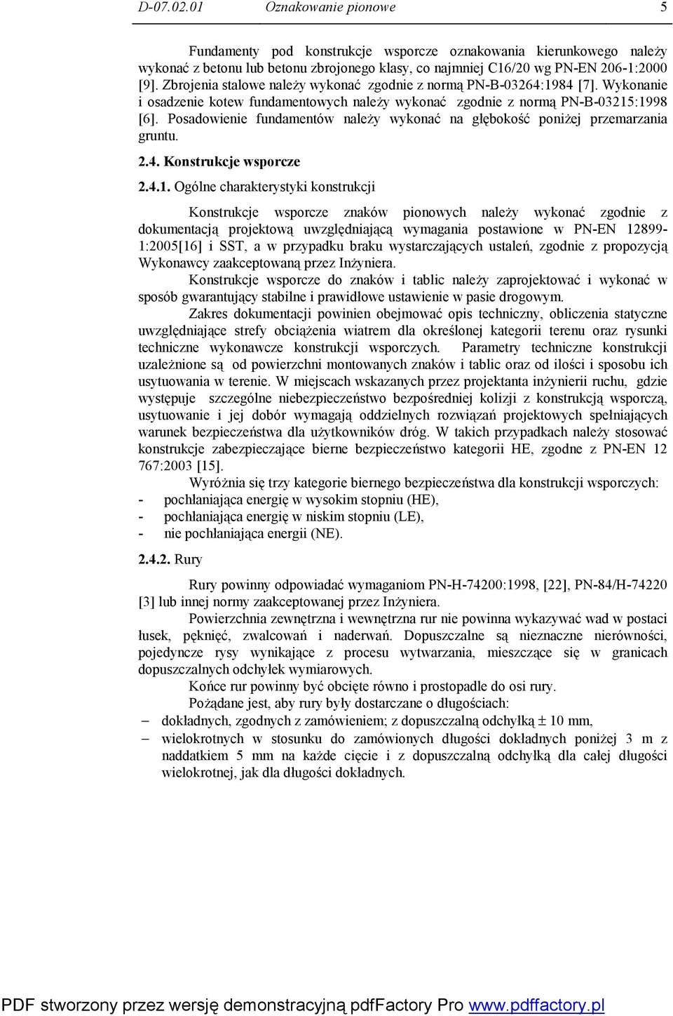 Posadowienie fundamentów należy wykonać na głębokość poniżej przemarzania gruntu. 2.4. Konstrukcje wsporcze 2.4.1.