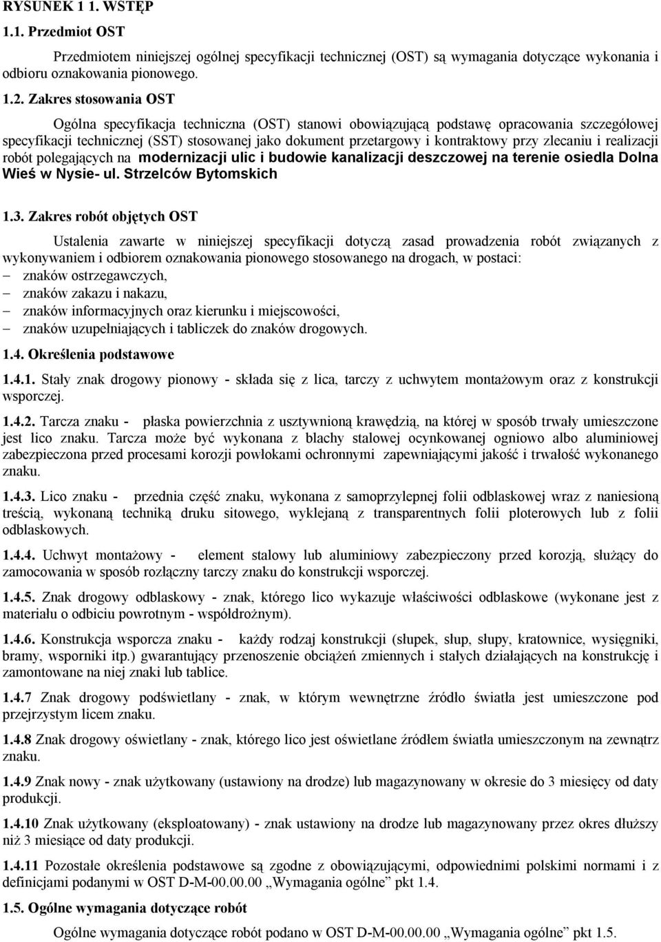 przy zlecaniu i realizacji robót polegających na modernizacji ulic i budowie kanalizacji deszczowej na terenie osiedla Dolna Wieś w Nysie- ul. Strzelców Bytomskich 1.3.