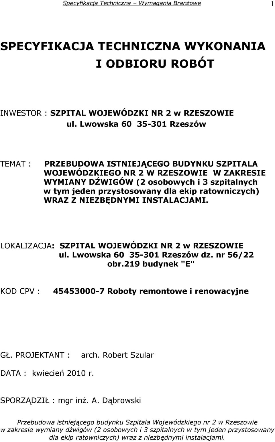 szpitalnych w tym jeden przystosowany dla ekip ratowniczych) WRAZ Z NIEZBĘDNYMI INSTALACJAMI. LOKALIZACJA: SZPITAL WOJEWÓDZKI NR 2 w RZESZOWIE ul.