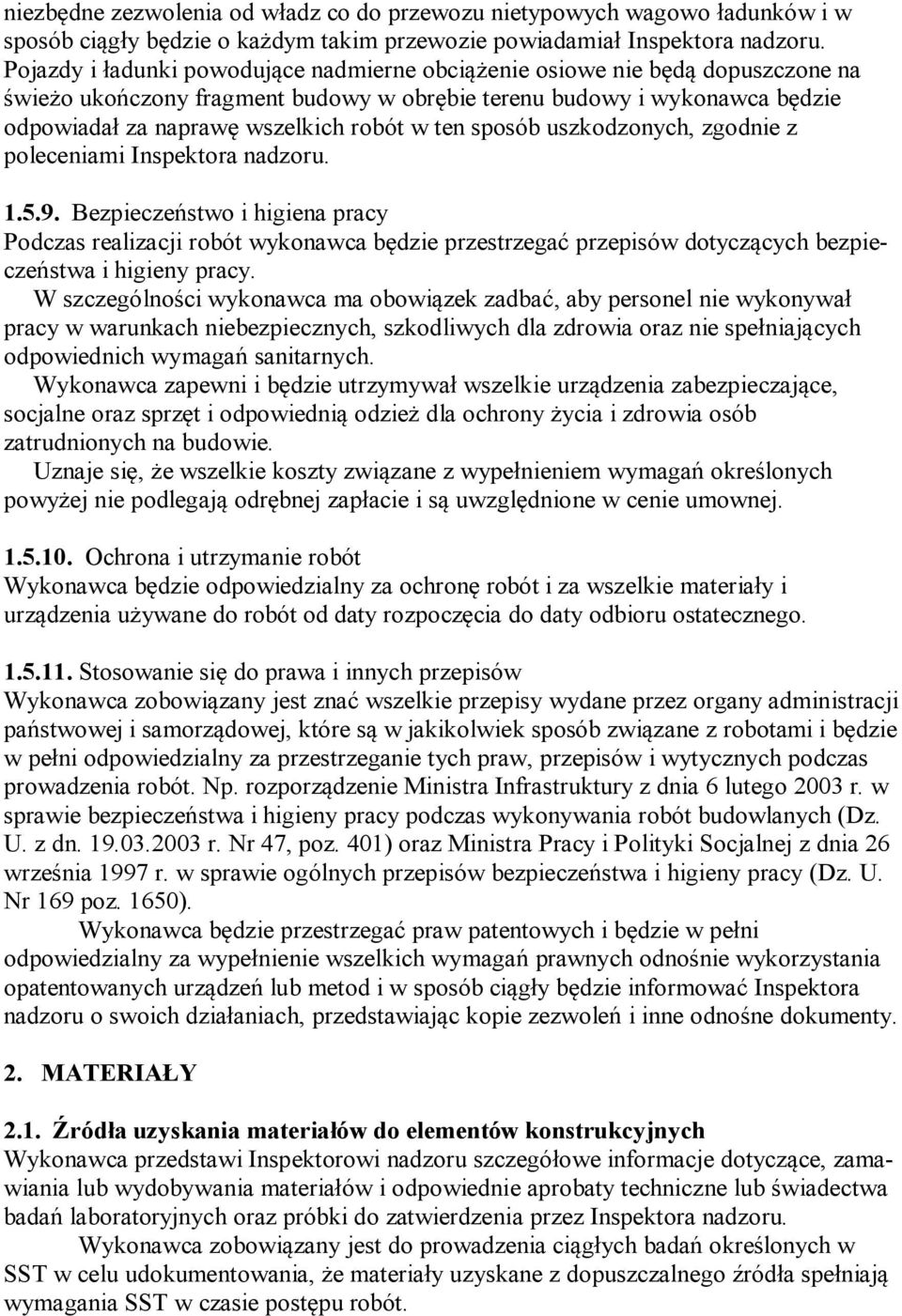 ten sposób uszkodzonych, zgodnie z poleceniami Inspektora nadzoru. 1.5.9.