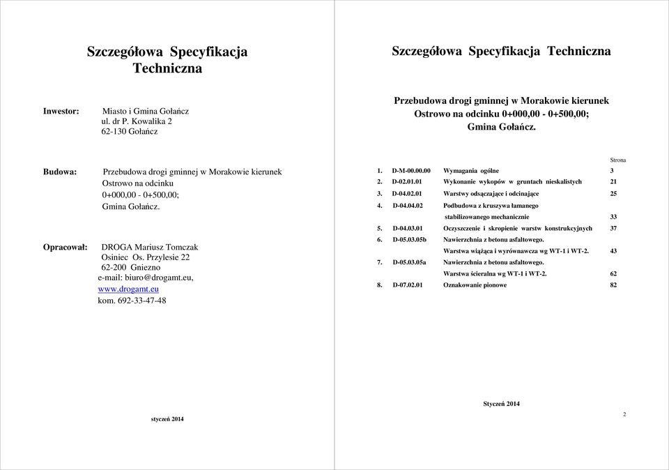 Budowa: Przebudowa drogi gminnej w Morakowie kierunek Ostrowo na odcinku 0+000,00-0+500,00; Gmina Gołańcz. Opracował: DROGA Mariusz Tomczak Osiniec Os.