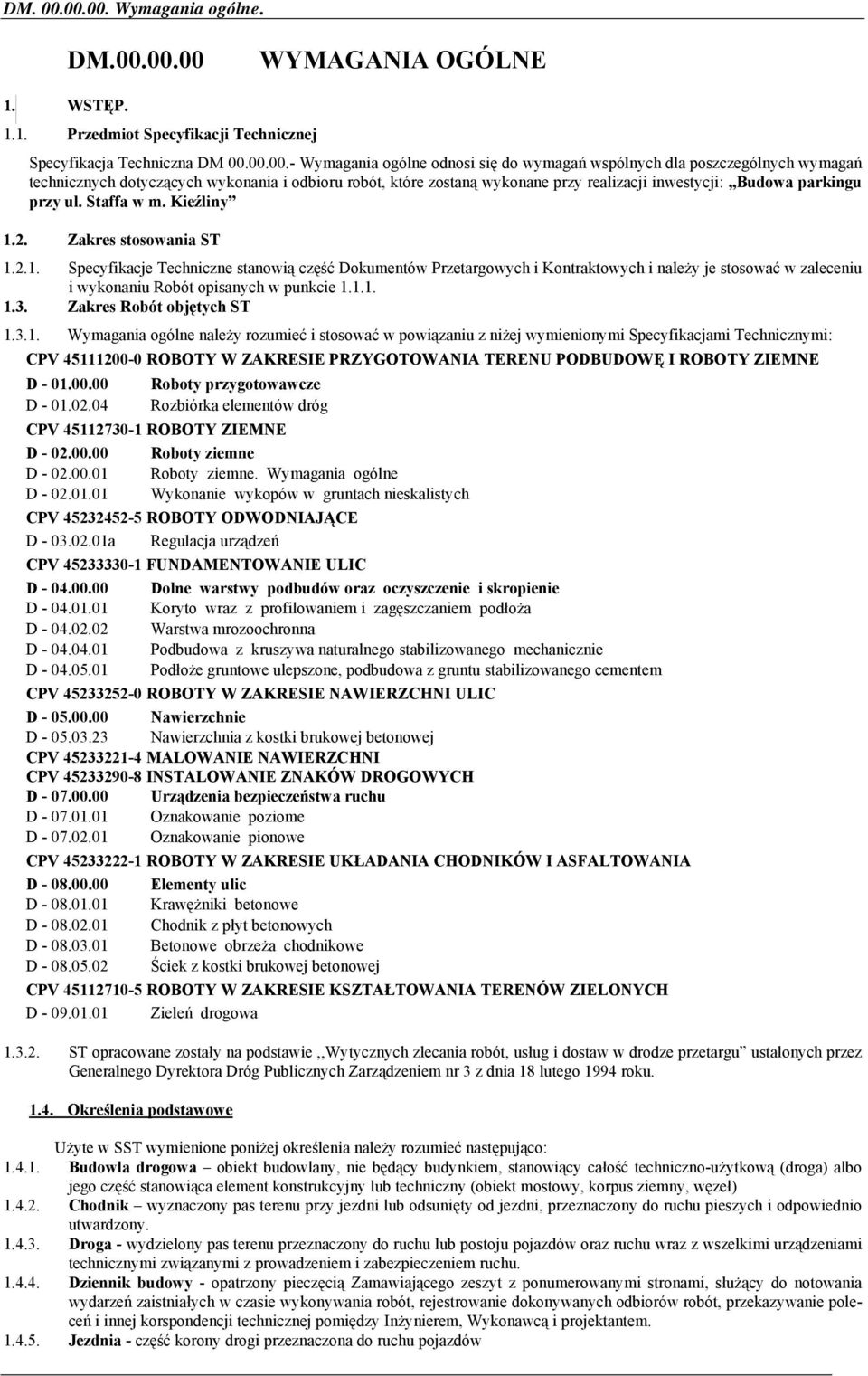 poszczególnych wymagań technicznych dotyczących wykonania i odbioru robót, które zostaną wykonane przy realizacji inwestycji:,,budowa parkingu przy ul. Staffa w m. Kieźliny 1.2.