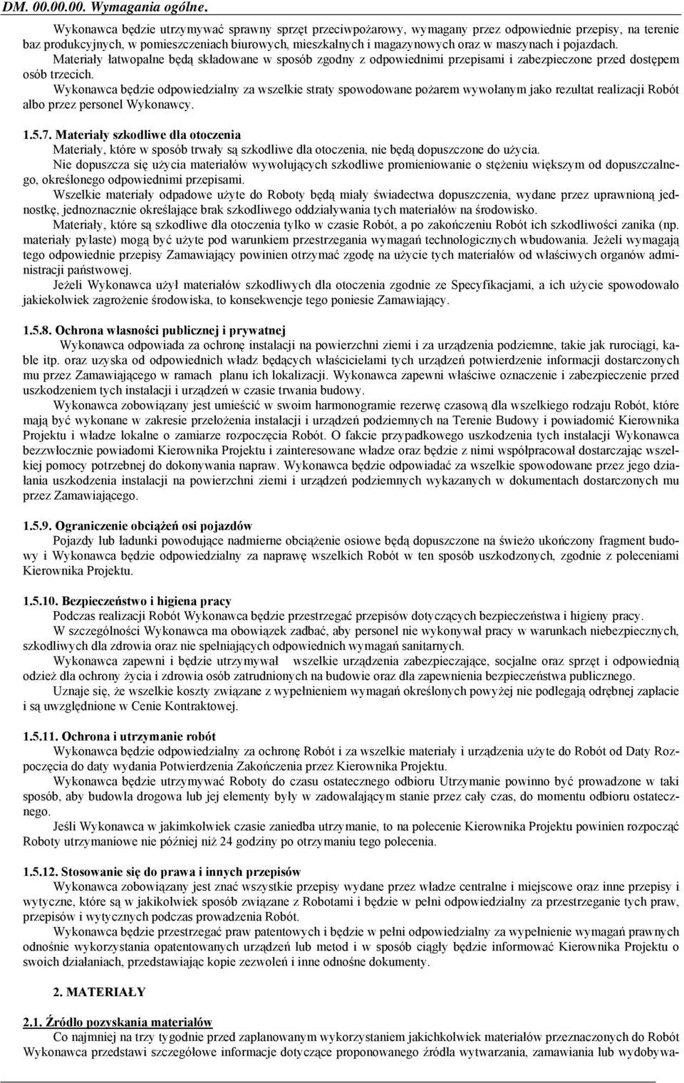 maszynach i pojazdach. Materiały łatwopalne będą składowane w sposób zgodny z odpowiednimi przepisami i zabezpieczone przed dostępem osób trzecich.