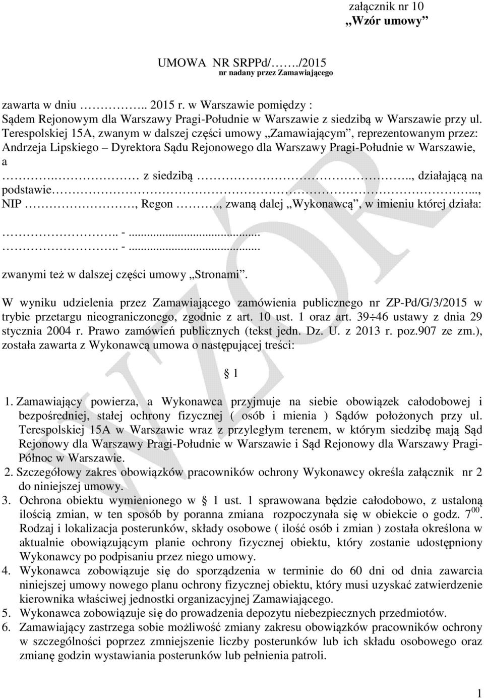 Terespolskiej 15A, zwanym w dalszej części umowy Zamawiającym, reprezentowanym przez: Andrzeja Lipskiego Dyrektora Sądu Rejonowego dla Warszawy Pragi-Południe w Warszawie, a. z siedzibą.