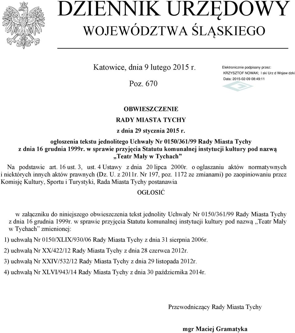 w sprawie przyjęcia Statutu komunalnej instytucji kultury pod nazwą Teatr Mały w Tychach Na podstawie art. 16 ust. 3, ust. 4 Ustawy z dnia 20 lipca 2000r.