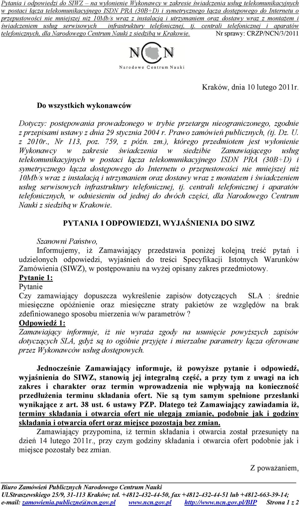 ), którego przedmiotem jest wyłonienie Wykonawcy w zakresie świadczenia w siedzibie Zamawiającego usług telekomunikacyjnych w postaci łącza telekomunikacyjnego ISDN PRA (30B+D) i symetrycznego łącza