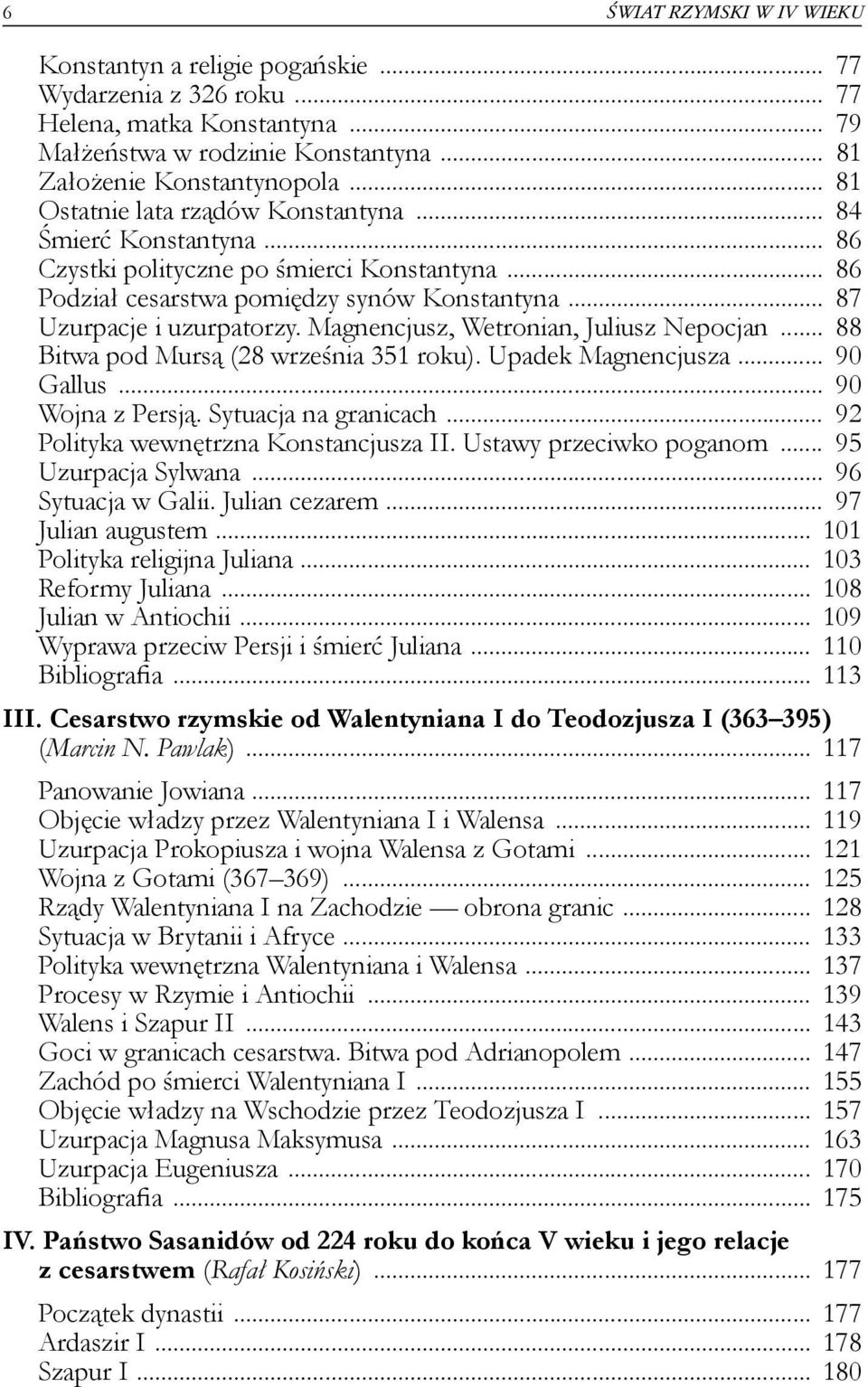 Magnencjusz, Wetronian, Juliusz Nepocjan... 88 Bitwa pod Mursą (28 września 351 roku). Upadek Magnencjusza... 90 Gallus... 90 Wojna z Persją. Sytuacja na granicach.