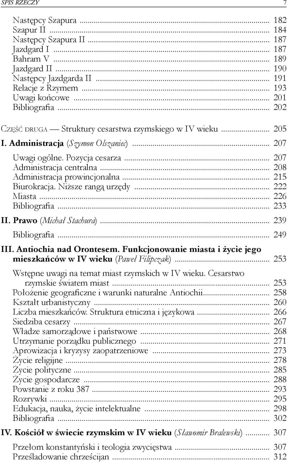 .. 208 Administracja prowincjonalna... 215 Biurokracja. Niższe rangą urzędy... 222 Miasta... 226 Bibliografia... 233 II. Prawo (Michał Stachura)... 239 Bibliografia... 249 III.