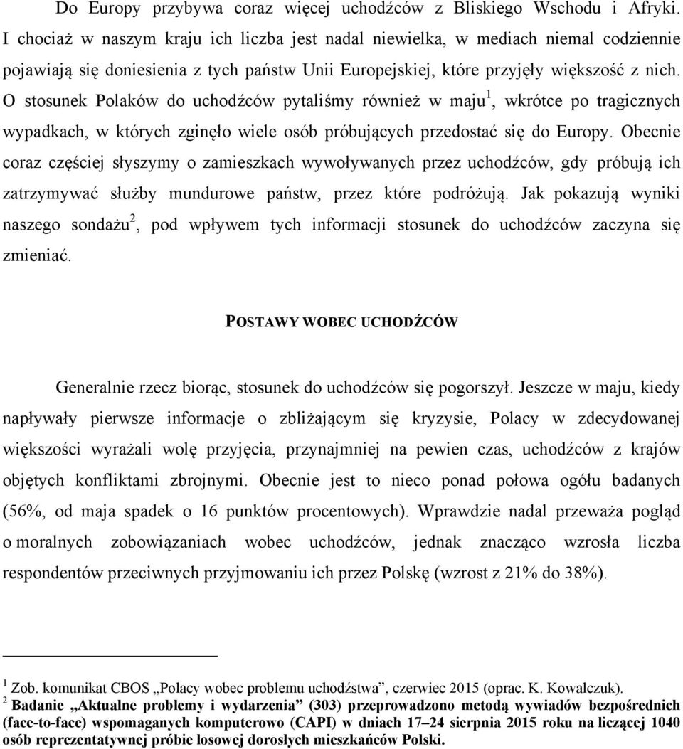 O stosunek Polaków do uchodźców pytaliśmy również w maju 1, wkrótce po tragicznych wypadkach, w których zginęło wiele osób próbujących przedostać się do Europy.