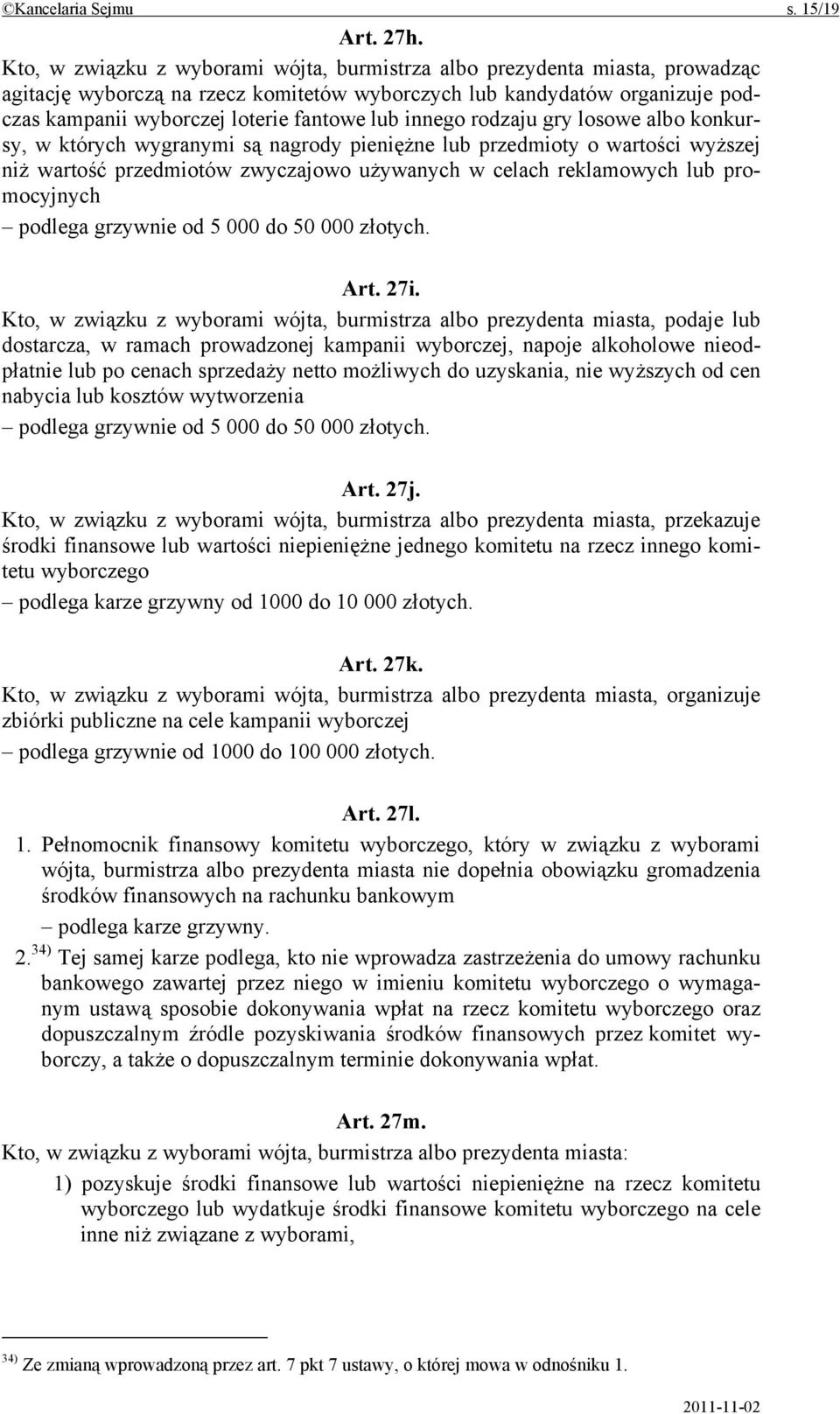 innego rodzaju gry losowe albo konkursy, w których wygranymi są nagrody pieniężne lub przedmioty o wartości wyższej niż wartość przedmiotów zwyczajowo używanych w celach reklamowych lub promocyjnych