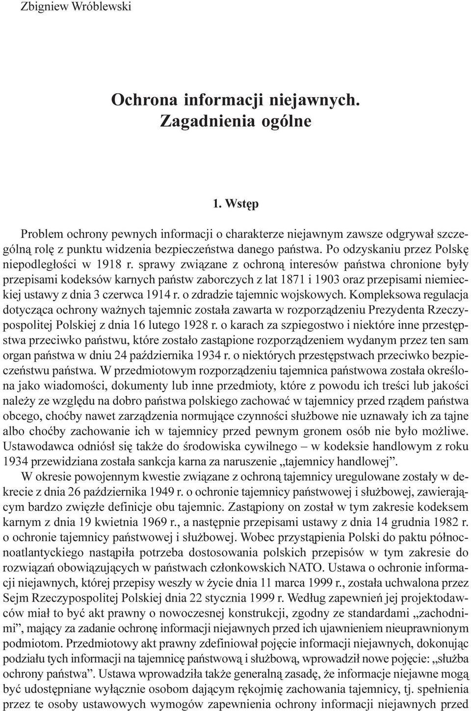 sprawy zwi¹zane z ochron¹ interesów pañstwa chronione by³y przepisami kodeksów karnych pañstw zaborczych z lat 1871 i 1903 oraz przepisami niemieckiej ustawy z dnia 3 czerwca 1914 r.