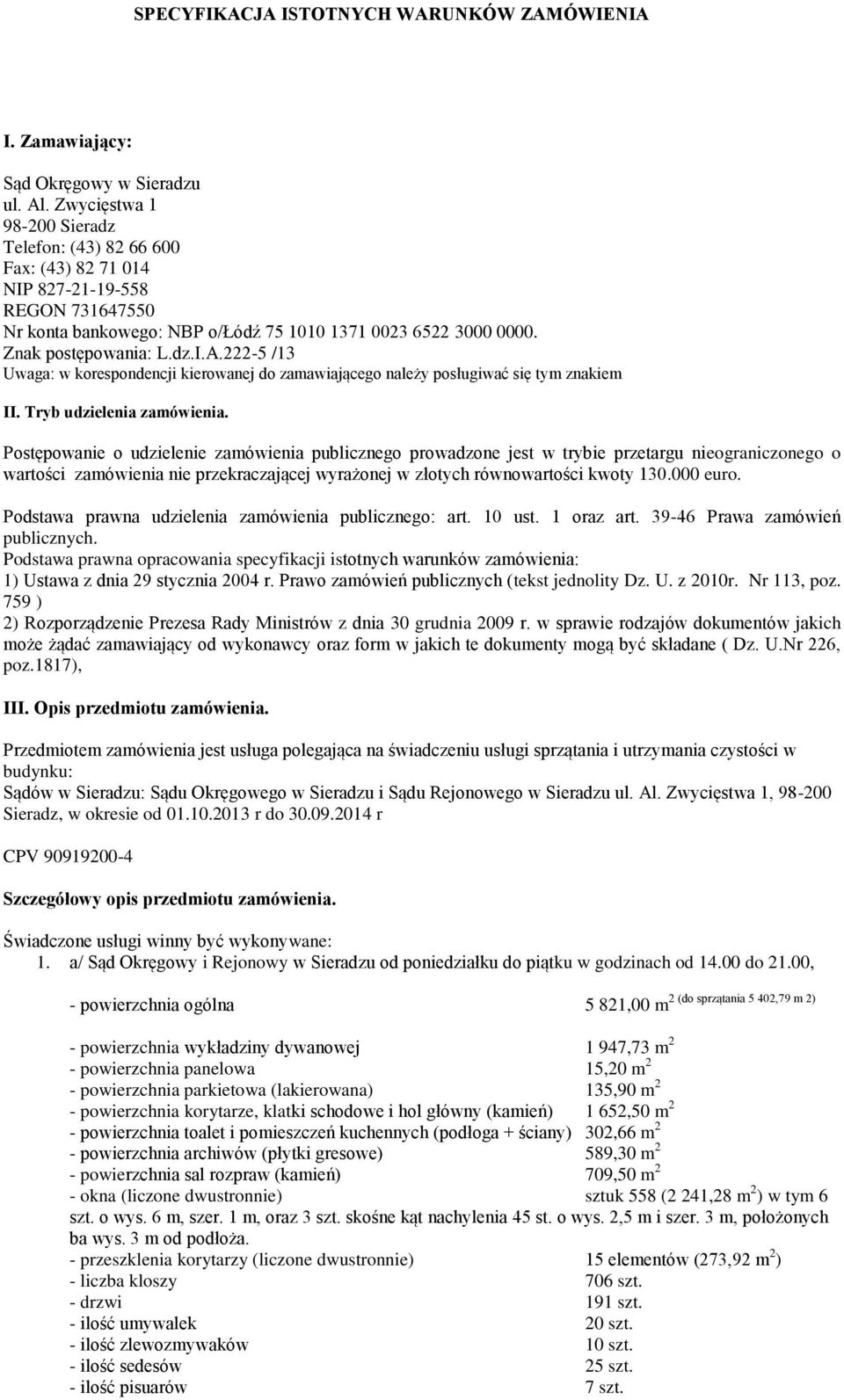 222-5 /13 Uwaga: w korespondencji kierowanej do zamawiającego należy posługiwać się tym znakiem II. Tryb udzielenia zamówienia.