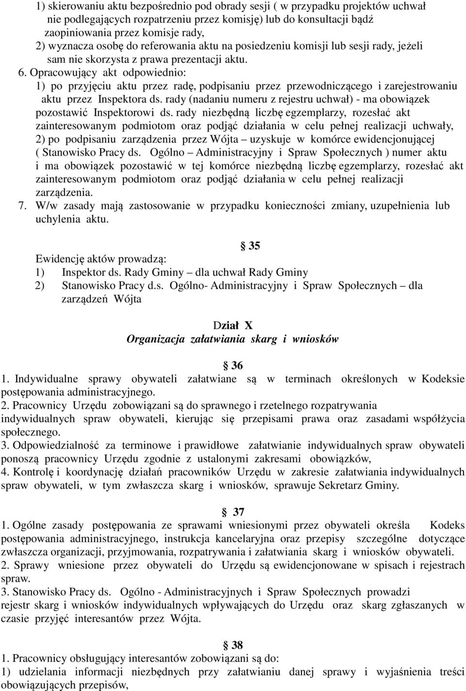 Opracowujący akt odpowiednio: 1) po przyjęciu aktu przez radę, podpisaniu przez przewodniczącego i zarejestrowaniu aktu przez Inspektora ds.