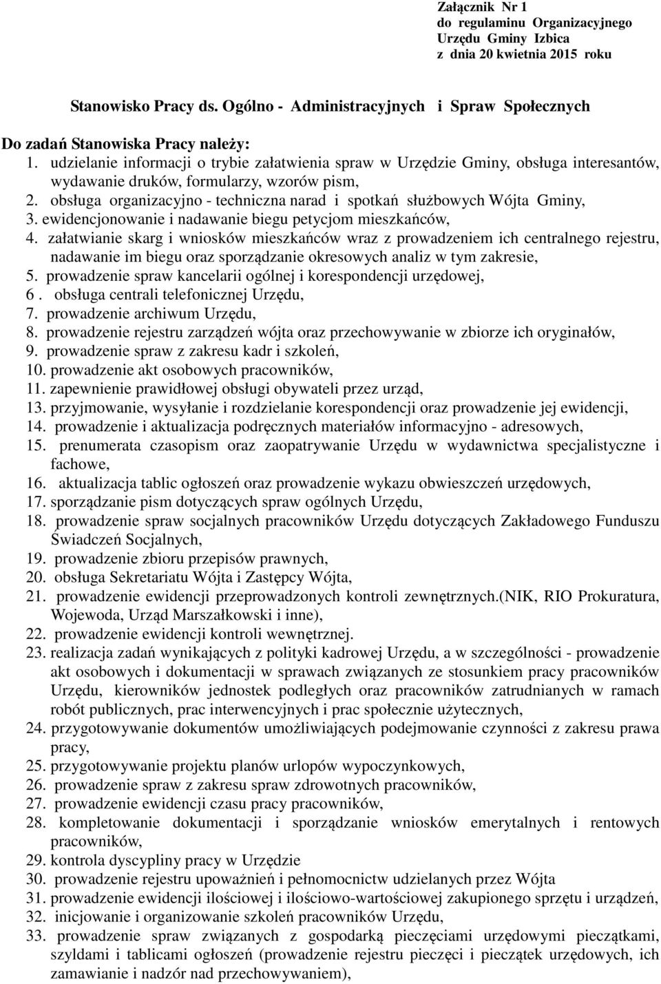 obsługa organizacyjno - techniczna narad i spotkań służbowych Wójta Gminy, 3. ewidencjonowanie i nadawanie biegu petycjom mieszkańców, 4.