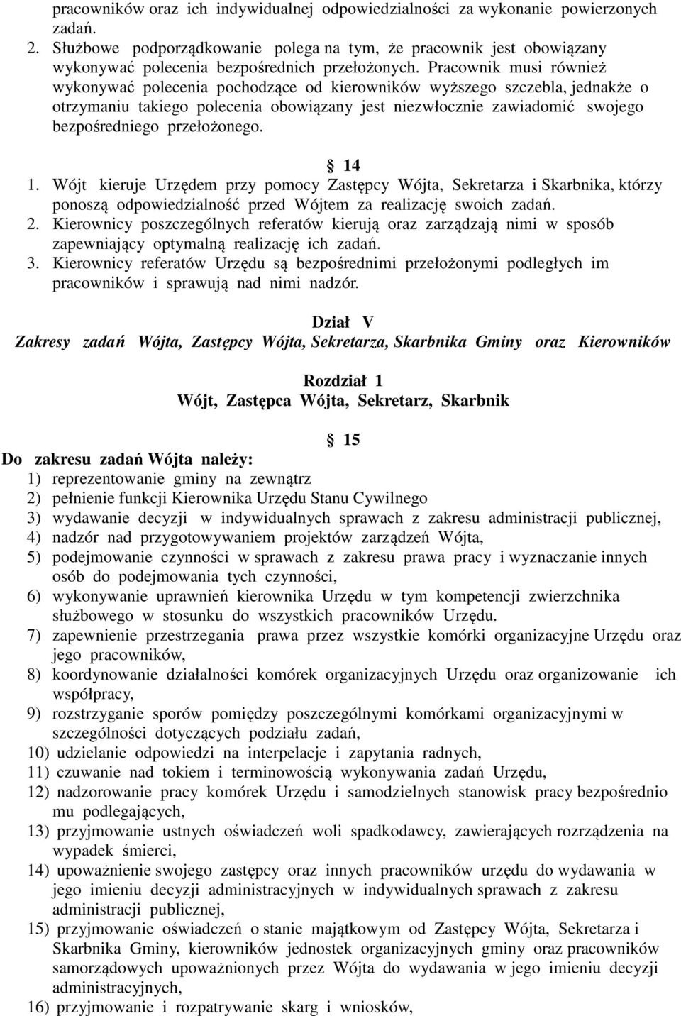 Pracownik musi również wykonywać polecenia pochodzące od kierowników wyższego szczebla, jednakże o otrzymaniu takiego polecenia obowiązany jest niezwłocznie zawiadomić swojego bezpośredniego