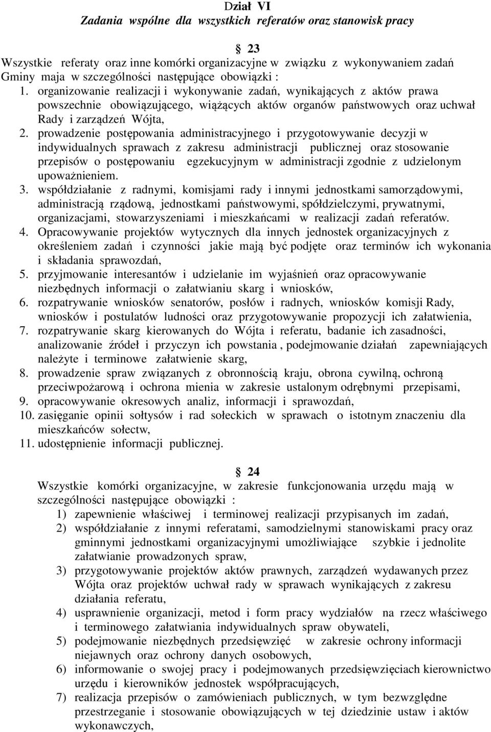 prowadzenie postępowania administracyjnego i przygotowywanie decyzji w indywidualnych sprawach z zakresu administracji publicznej oraz stosowanie przepisów o postępowaniu egzekucyjnym w administracji