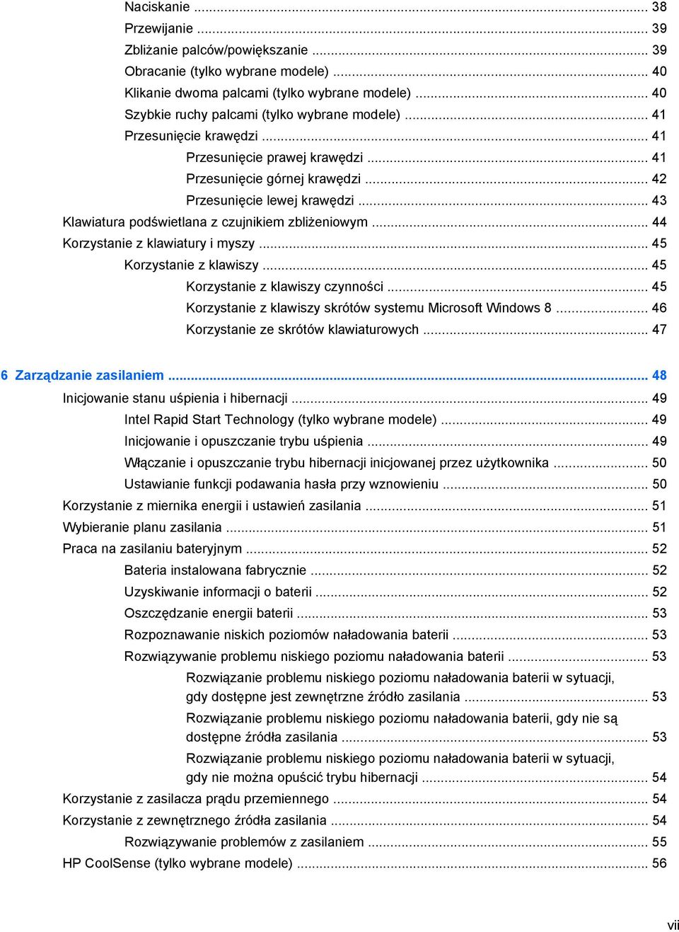 .. 43 Klawiatura podświetlana z czujnikiem zbliżeniowym... 44 Korzystanie z klawiatury i myszy... 45 Korzystanie z klawiszy... 45 Korzystanie z klawiszy czynności.