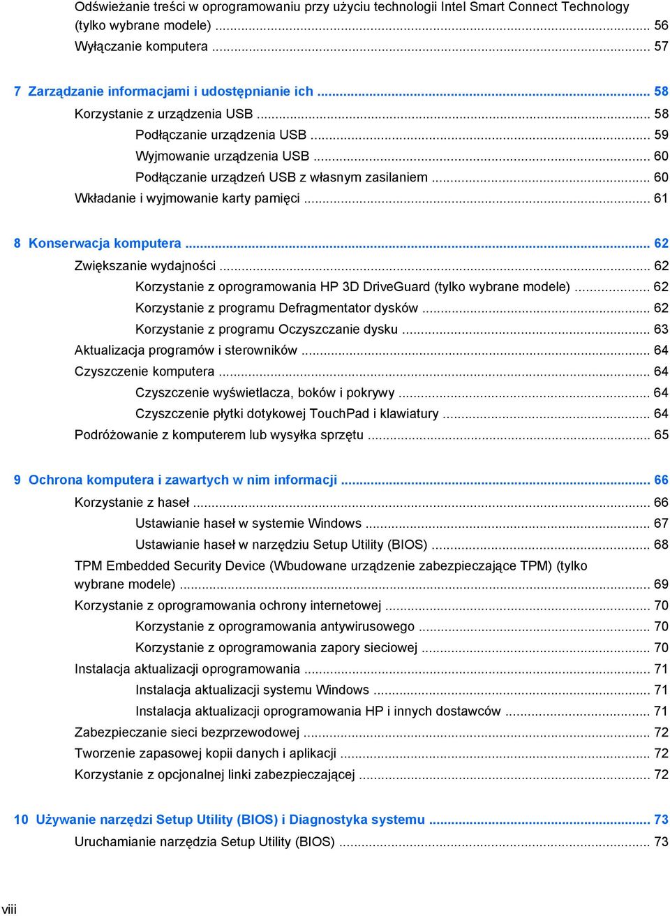 .. 61 8 Konserwacja komputera... 62 Zwiększanie wydajności... 62 Korzystanie z oprogramowania HP 3D DriveGuard (tylko wybrane modele)... 62 Korzystanie z programu Defragmentator dysków.