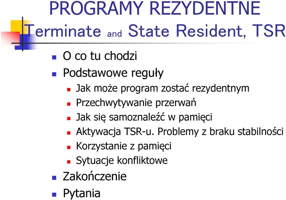 przerwań Jak się samoznaleźć w pamięci Aktywacja TSR-u.