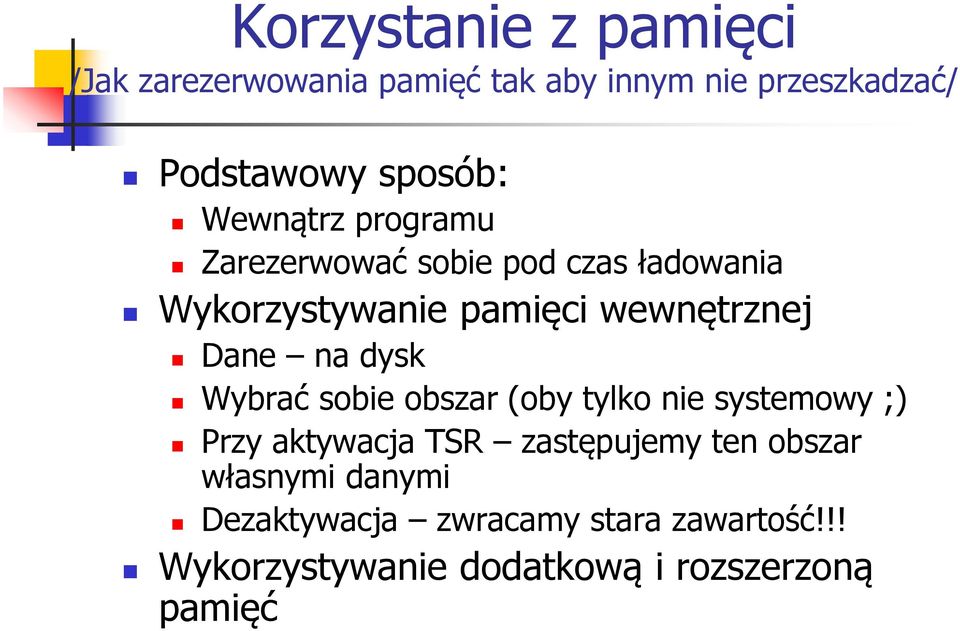 dysk Wybrać sobie obszar (oby tylko nie systemowy ;) Przy aktywacja TSR zastępujemy ten obszar