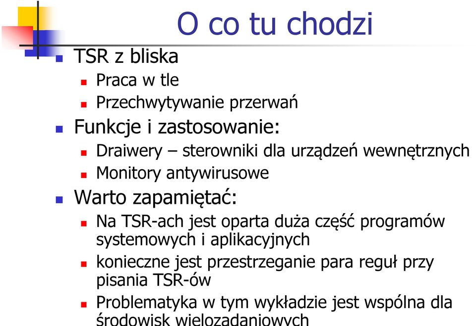 TSR-ach jest oparta duża część programów systemowych i aplikacyjnych konieczne jest