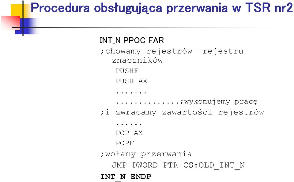.....;wykonujemy pracę ;i zwracamy zawartości rejestrów.