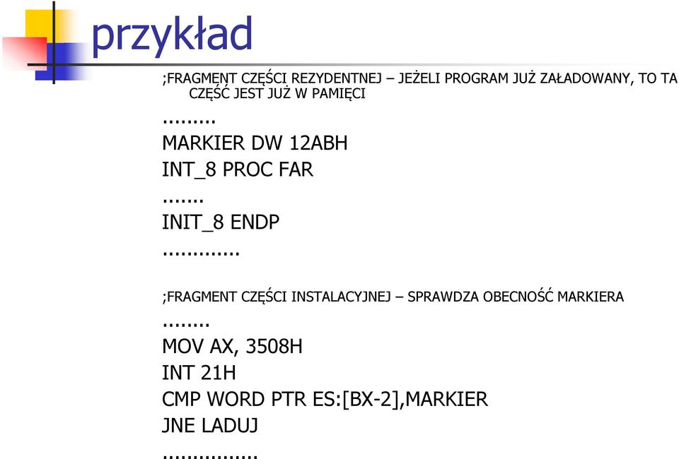.. przykład ;FRAGMENT CZĘŚCI REZYDENTNEJ JEŻELI PROGRAM JUŻ