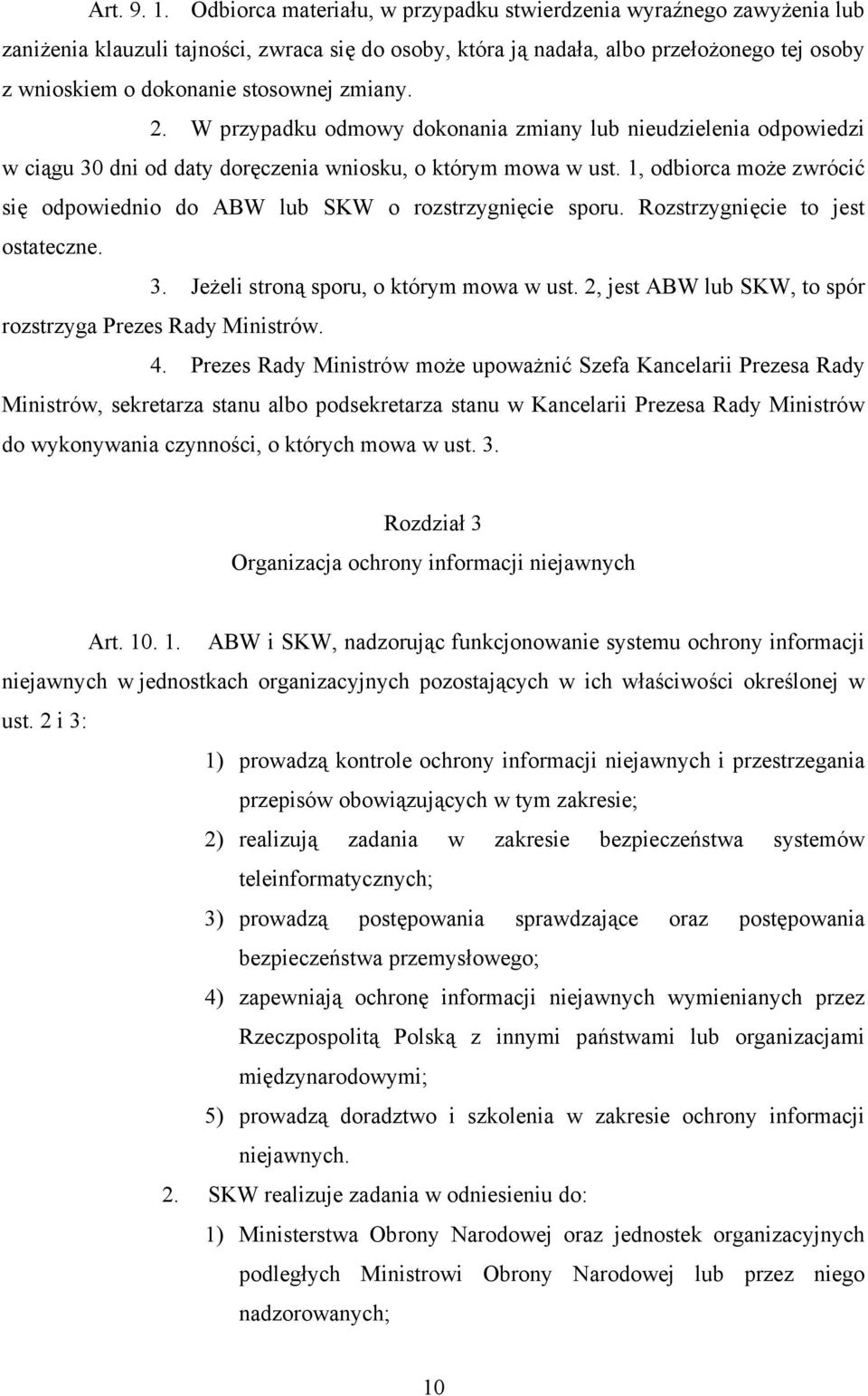 zmiany. 2. W przypadku odmowy dokonania zmiany lub nieudzielenia odpowiedzi w ciągu 30 dni od daty doręczenia wniosku, o którym mowa w ust.