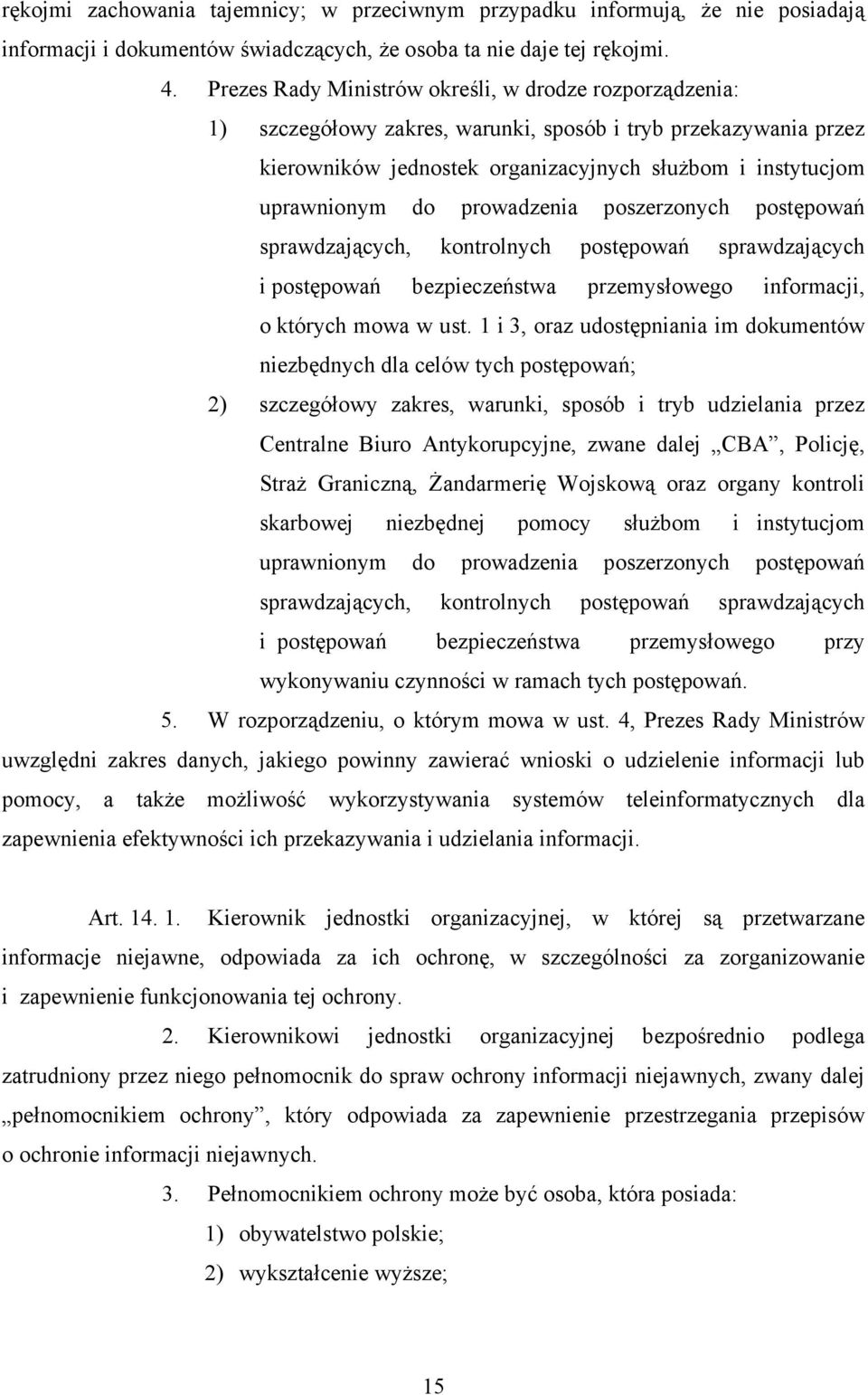 prowadzenia poszerzonych postępowań sprawdzających, kontrolnych postępowań sprawdzających i postępowań bezpieczeństwa przemysłowego informacji, o których mowa w ust.