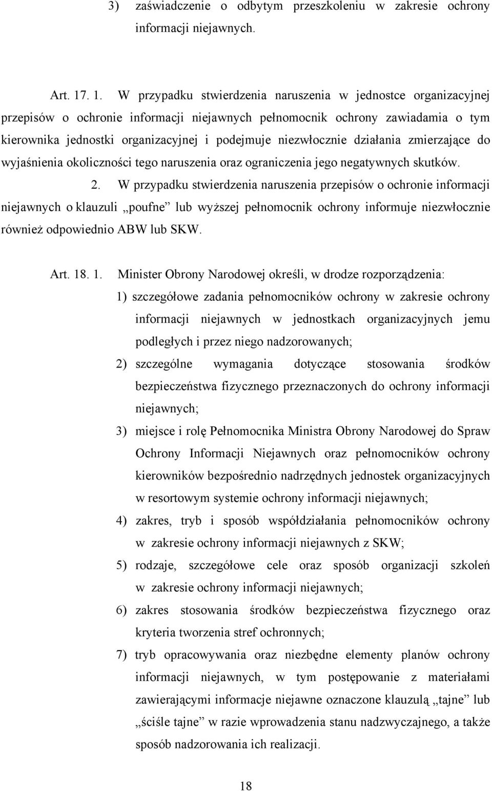 niezwłocznie działania zmierzające do wyjaśnienia okoliczności tego naruszenia oraz ograniczenia jego negatywnych skutków. 2.