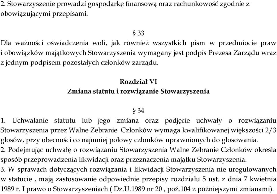 członków zarządu. Rozdział VI Zmiana statutu i rozwiązanie Stowarzyszenia 34 1.