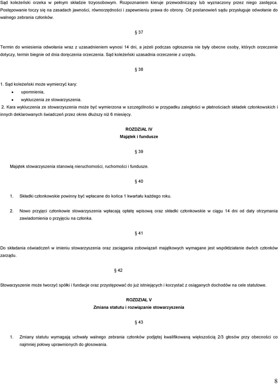 37 Termin do wniesienia odwołania wraz z uzasadnieniem wynosi 14 dni, a jeżeli podczas ogłoszenia nie były obecne osoby, których orzeczenie dotyczy, termin biegnie od dnia doręczenia orzeczenia.