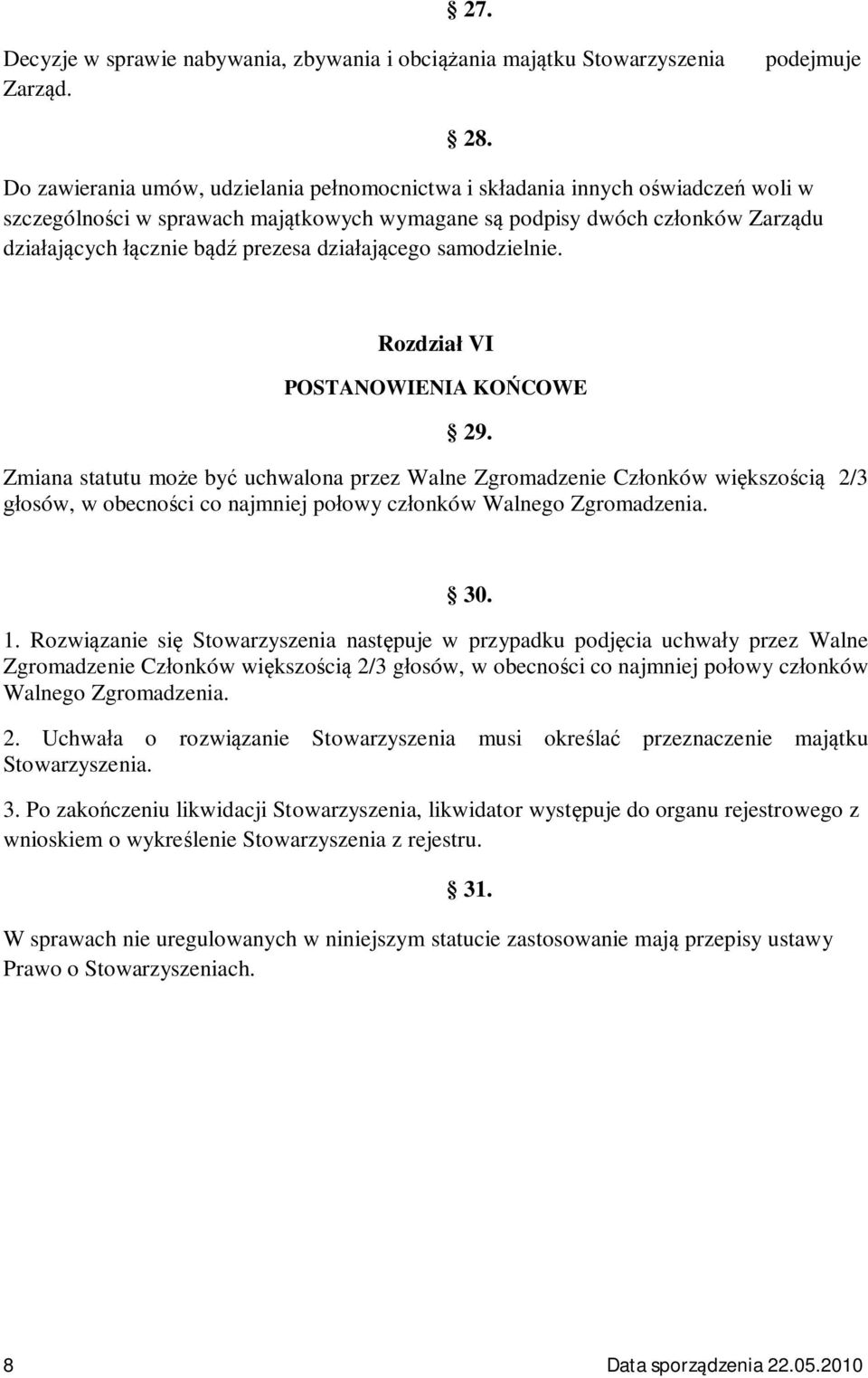 cego samodzielnie. Rozdzia VI POSTANOWIENIA KO COWE 29.