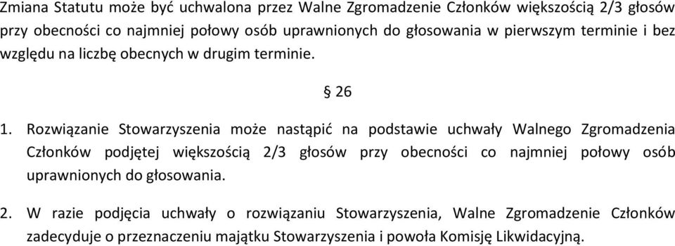 Rozwiązanie Stowarzyszenia może nastąpid na podstawie uchwały Walnego Zgromadzenia Członków podjętej większością 2/3 głosów przy obecności co