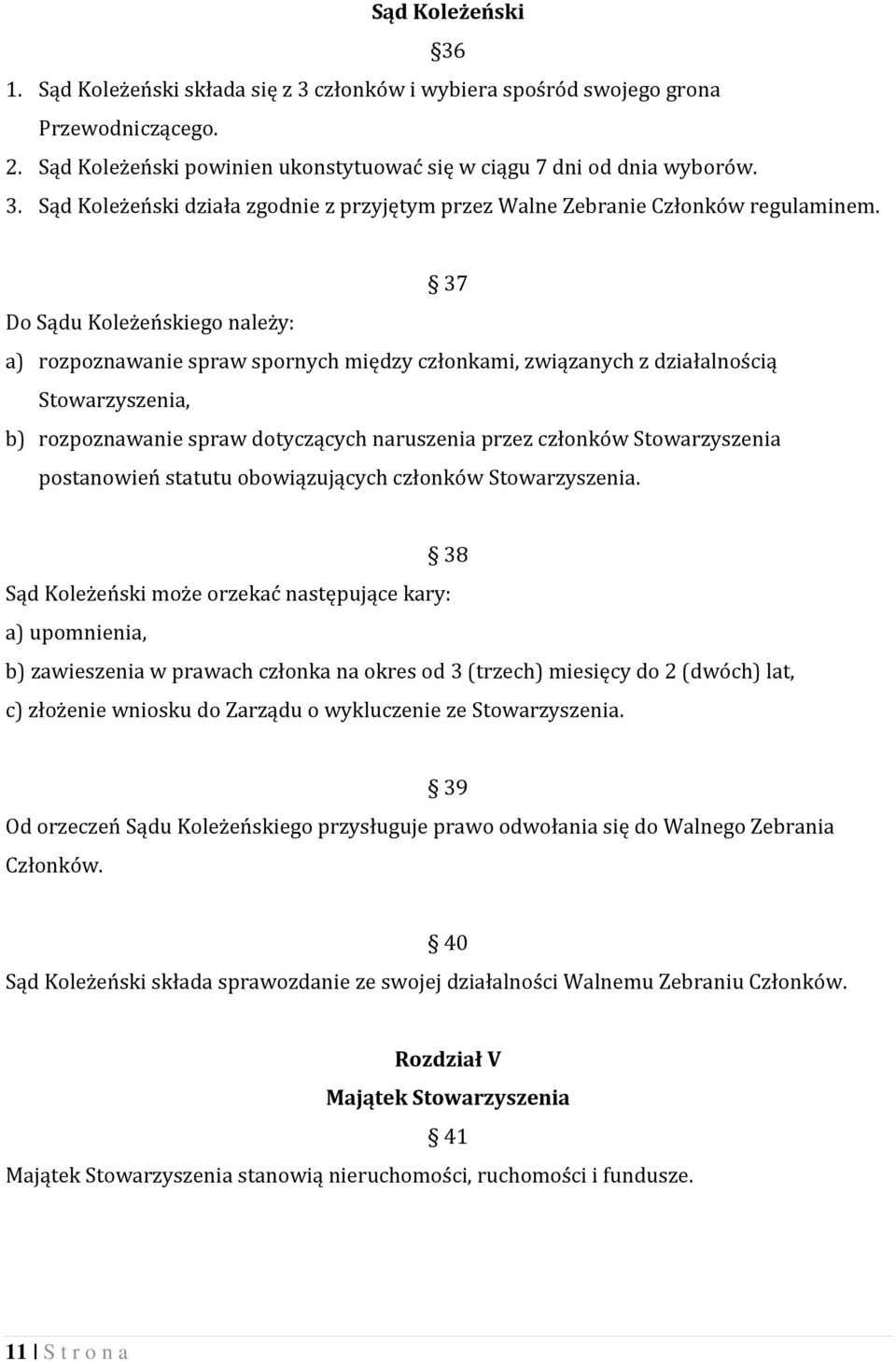 Stowarzyszenia postanowień statutu obowiązujących członków Stowarzyszenia.