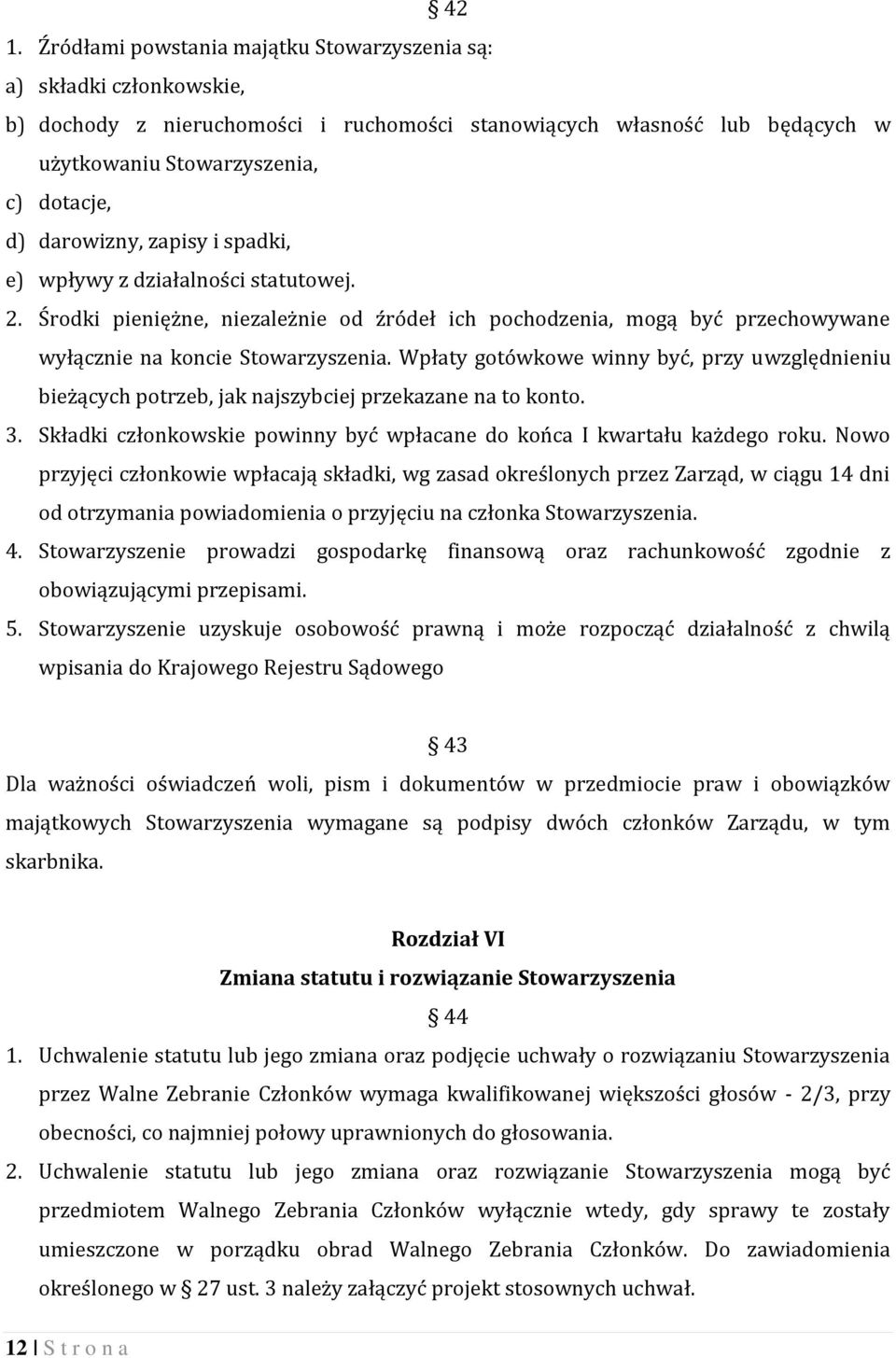 Wpłaty gotówkowe winny być, przy uwzględnieniu bieżących potrzeb, jak najszybciej przekazane na to konto. 3. Składki członkowskie powinny być wpłacane do końca I kwartału każdego roku.