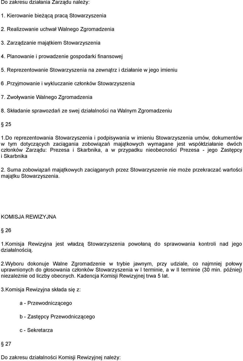 Zwoływanie Walnego Zgromadzenia 8. Składanie sprawozdań ze swej działalności na Walnym Zgromadzeniu 25 1.