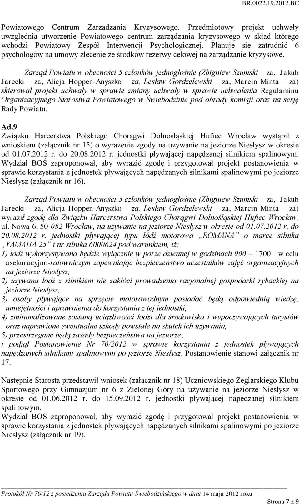 Planuje się zatrudnić 6 psychologów na umowy zlecenie ze środków rezerwy celowej na zarządzanie kryzysowe.