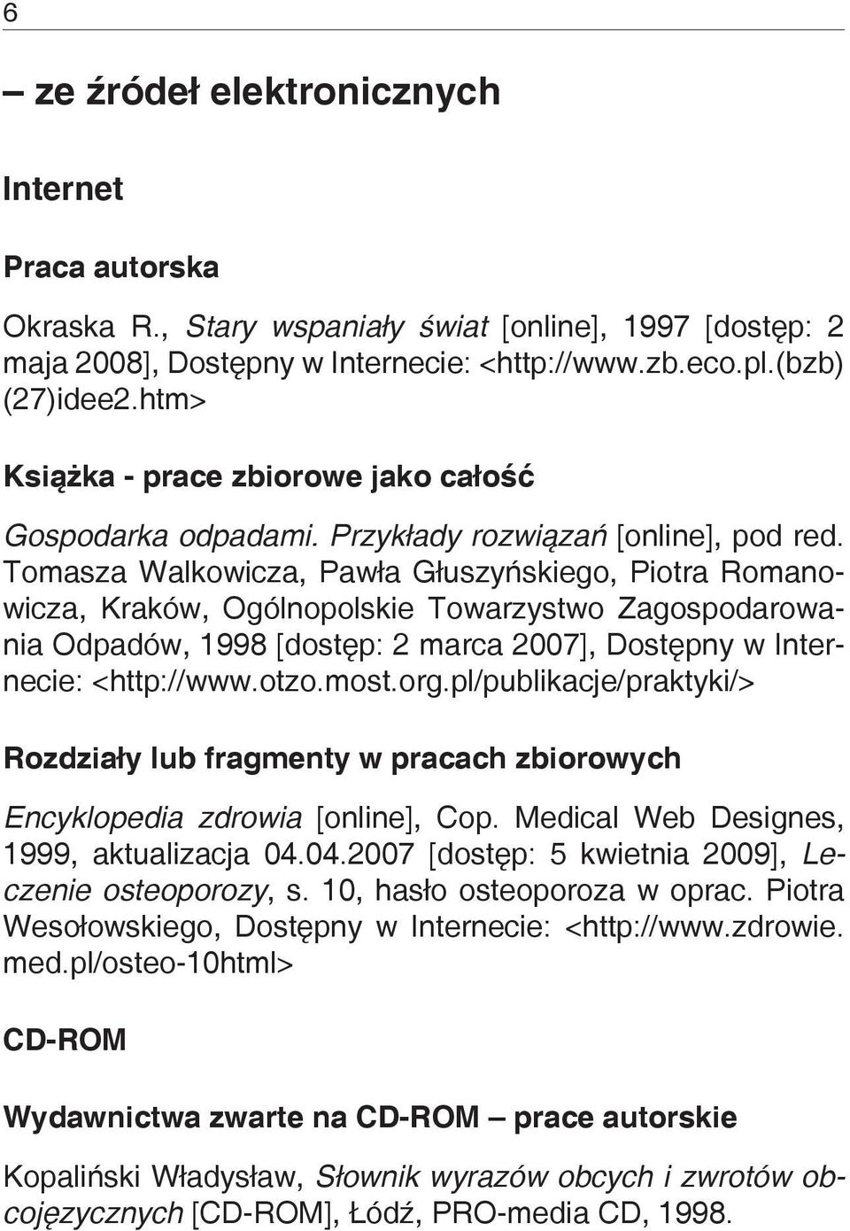 Tomasza Walkowicza, Pawła Głuszyńskiego, Piotra Romanowicza, Kraków, Ogólnopolskie Towarzystwo Zagospodarowania Odpadów, 1998 [dostęp: 2 marca 2007], Dostępny w Internecie: <http://www.otzo.most.org.