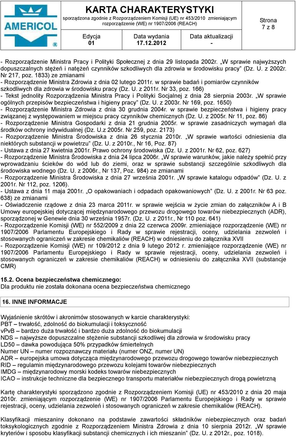 166) Tekst jednolity Rozporządzenia Ministra Pracy i Polityki Socjalnej z dnia 28 sierpnia 2003r. W sprawie ogólnych przepisów bezpieczeństwa i higieny pracy (Dz. U. z 2003r. Nr 169, poz.