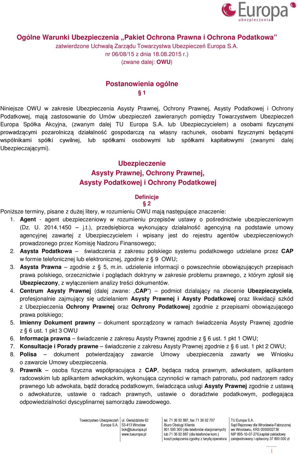 zawieranych pomiędzy Towarzystwem Ubezpieczeń Europa Spółka Akcyjna, (zwanym dalej TU lub Ubezpieczycielem) a osobami fizycznymi prowadzącymi pozarolniczą działalność gospodarczą na własny rachunek,