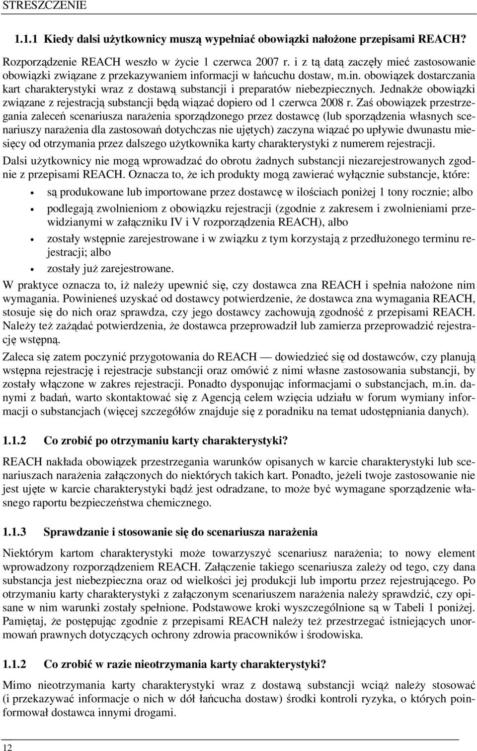 JednakŜe obowiązki związane z rejestracją substancji będą wiązać dopiero od 1 czerwca 2008 r.