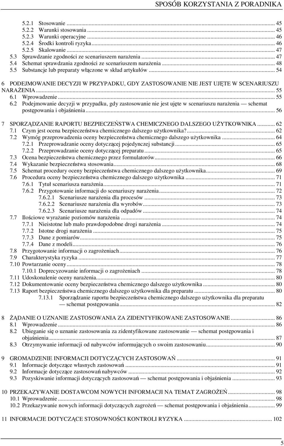 .. 54 6 PODEJMOWANIE DECYZJI W PRZYPADKU, GDY ZASTOSOWANIE NIE JEST UJĘTE W SCENARIUSZU NARAśENIA... 55 6.