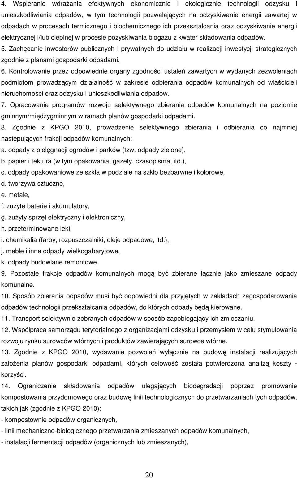 Zachęcanie inwestrów publicznych i prywatnych d udziału w realizacji inwestycji strategicznych zgdnie z planami gspdarki dpadami. 6.