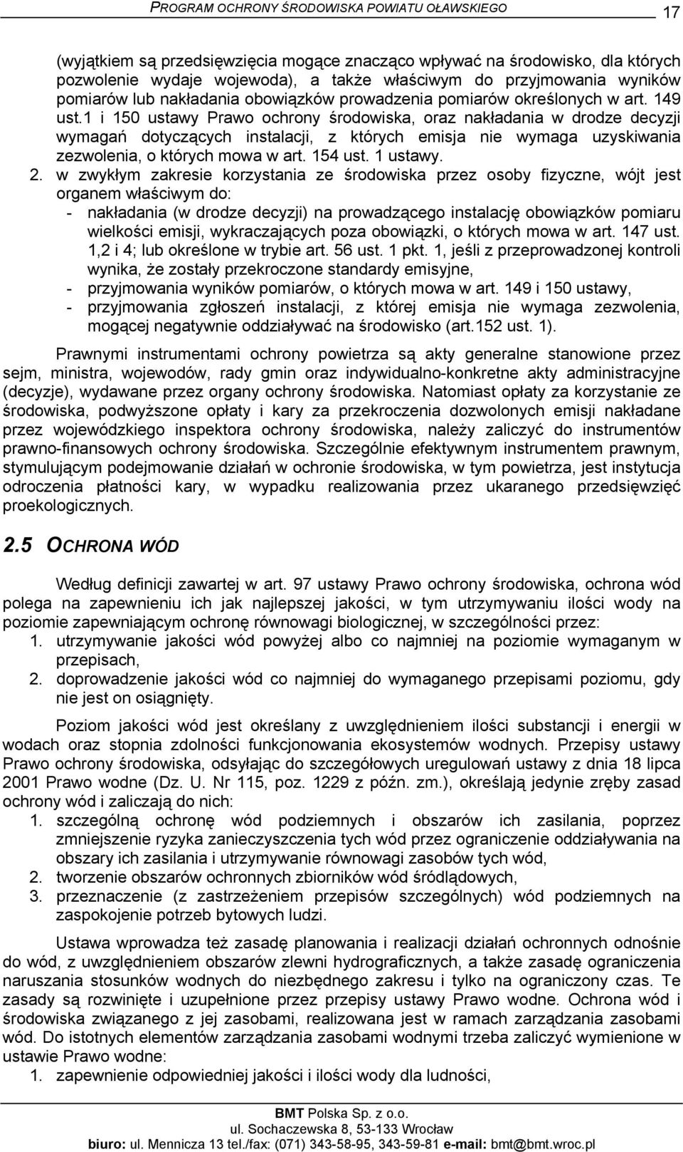 1 i 150 ustawy Prawo ochrony środowiska, oraz nakładania w drodze decyzji wymagań dotyczących instalacji, z których emisja nie wymaga uzyskiwania zezwolenia, o których mowa w art. 154 ust. 1 ustawy.