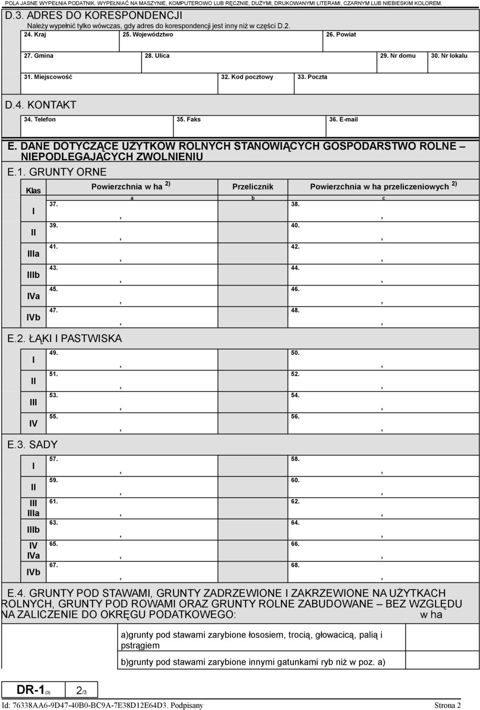 Miejscowość 32. Kod pocztowy 33. Poczta D.4. KONTAKT 34. Telefon 35. Faks 36. E-mail E. DANE DOTYCZĄCE UŻYTKÓW ROLNYCH STANOWIĄCYCH GOSPODARSTWO ROLNE NIEPODLEGAJĄCYCH ZWOLNIENIU E.1.